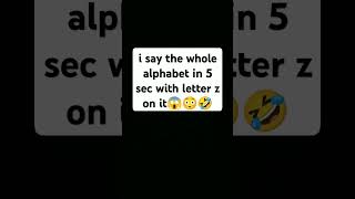 alphabet in 5 sec with letter z🤣 [upl. by Reh951]