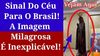 Sinal Para o Brasil a Imagem Milagrosa é Inexplicável [upl. by Ogram664]