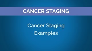 Cancer Stage Series  Chapter 4 Cancer Staging Examples [upl. by Kimberli]