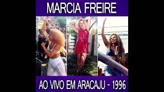 Márcia Freire Ao Vivo em Aracaju  1996 [upl. by Carrissa]