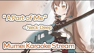 Mumei Sings A Part of Me  Neck Deep Nanashi Mumei Cover  HololiveEN [upl. by Ori]