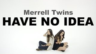 Merrell Twins  Have No Idea [upl. by Noseimaj]