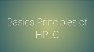 Basic Principles of HPLC [upl. by Tsnre609]