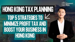 Hong Kong Tax Planning Top 5 Strategies to Minimize Profit Tax and Boost Your Business in Hong Kong [upl. by Henryson]