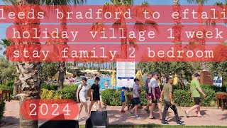 eftalia holiday village 2024  2 bedroom family room  leeds bradford  turkey vlog [upl. by Kemp]