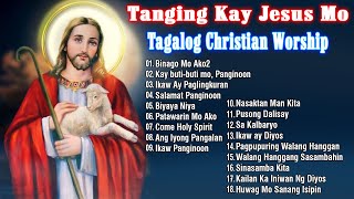 Best Tagalog Christian Songs Collection Playlist🙏Soulful Tagalog Jesus Praise Peaceful Songs [upl. by Butte]