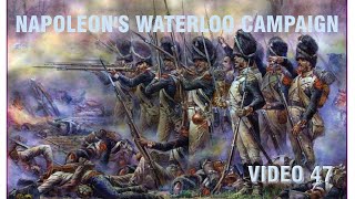 Napoleons Waterloo Campaign Series I Video 47 [upl. by Sandler]