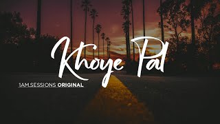 Khoye Pal by 1amsessions  Lyrics  Paagal Insaan [upl. by Ynagoham945]