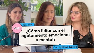 286 ¿Cómo lidiar con el agotamiento emocional y mental  Lydiana García [upl. by Harrington959]