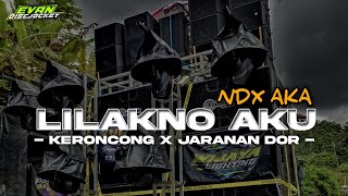 DJ LILAKNO AKU IKHLAS NO AKU •NDX AKA•  keroncong x jaranan dor  by  Evan discjockey [upl. by Robinson]