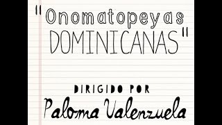 quotOnomatopeyas Dominicanasquot Dirigido por Paloma Valenzuela [upl. by Anna-Maria]