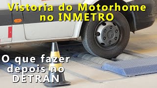 Inspeção do Motorhome no INMETRO  Veja como foi e como fiz no DETRAN depois [upl. by Nylteak373]