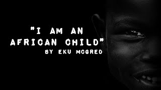 I am an African Child by Eku Mcgred✨ AfroAsian Literature NEKYANG D 🦋 [upl. by Jessie5]