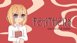 Feathers  Episode 2  Gacha Club Series [upl. by Juditha]