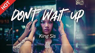 King Sis  Dont Wait Up Lyrics  HD  Featured Indie Music 2021 [upl. by Aivul]