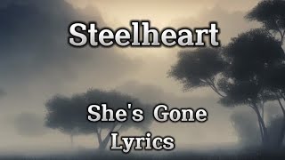 STEELHEART  Shes Gone Lyrics HD [upl. by Knight]