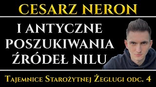 Cesarz Neron i antyczne poszukiwania źródeł Nilu oraz tajemnica jego wylewów [upl. by Kcim]