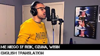 Me Niego by Reik Ozuna Wisin  ENGLISH TRANSLATION [upl. by Lezlie347]