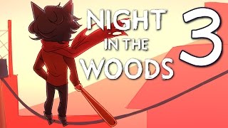 Night in the Woods  FNAF The Beginning Meow Atmospheric Adventure Manly Lets Play Pt3 [upl. by Aipmylo]