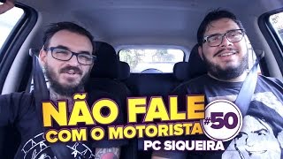 PC Siqueira  Não Fale Com o Motorista 50 [upl. by Noonberg352]