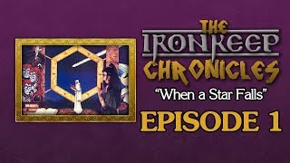 Ironkeep Chronicles  quotWhen a Star Fallsquot  Episode 1 [upl. by Bradford]