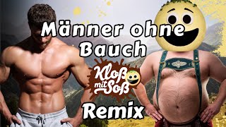 Männer ohne Bauch Kloß mit Soß Remix [upl. by Yeneffit997]