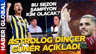 Astrolog Dinçer Güner Şampiyonluk Yarışını Yorumladı Galatasaray mı Fenerbahçe mi Şanslı [upl. by Akerdna]