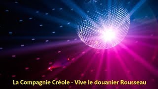 La Compagnie Créole  Vive le douanier Rousseau Lyrics [upl. by Marella]