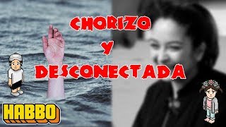 LA HISTORIA DE THECHORIZO Y lDESCONECTADAl  HABBO 😭 [upl. by Nivad]