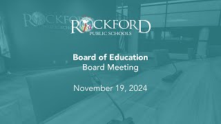 November 19 2024 Board Meeting  Rockford Public Schools [upl. by Montagna220]