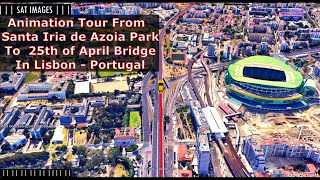 Animation Tour From Santa Iria de Azoia Park To 25th of April Bridge In Lisbon  Portugal [upl. by Nettle]