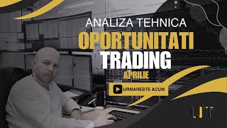 Analiza Tehnica  Oportunitati de trading Aprilie [upl. by Azaleah177]