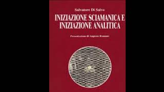 Iniziazione sciamanica e iniziazione analitica Di Salvatore Di Salvo audiolibro [upl. by Atir]