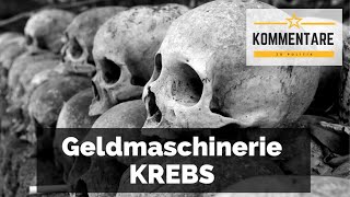 GELDMASCHINERIE KREBS  Wie unser System mit KREBS MILLIARDEN verdient [upl. by Claud454]