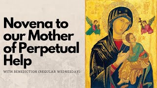 NOVENA TO OUR MOTHER OF PERPETUAL HELP  REGULAR WEDNESDAY  Miraculous Novena [upl. by Otilrac464]