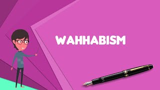 What is Wahhabism Explain Wahhabism Define Wahhabism Meaning of Wahhabism [upl. by Solracesoj]