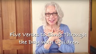 5 Verses to Sing Through the Day with Children [upl. by Ludewig112]