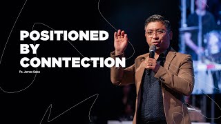 Positioned by Connection  Pastor James Saba [upl. by Rugen]