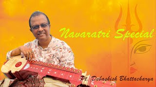 Navratri Special  Pandit Debashish Bhattacharya [upl. by Nyllek354]