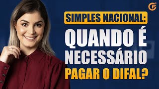 SIMPLES NACIONAL QUANDO É NECESSÁRIO PAGAR O DIFAL [upl. by Tirrag116]