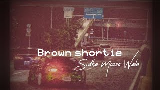 Brown Shortie  Sidhu Moose Wala  Music Video  Lyricalaesthetics [upl. by Layton]