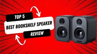 Top 5 Best Bookshelf Speaker [upl. by Ajile68]