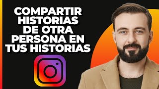 Cómo compartir HISTORIAS de OTRA PERSONA en tus HISTORIAS de INSTAGRAM 2024 [upl. by Eppes]