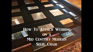 How To Webbing on Selig Mid Century Modern Chairs Evans Clips [upl. by Parnas656]