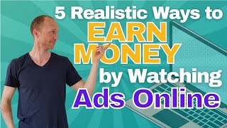 5 REALISTIC Ways to Earn Money by Watching Ads Online REAL Earning Potential Revealed [upl. by Navad]