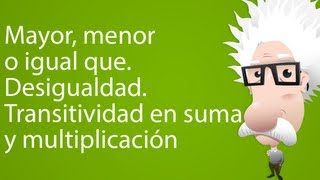 Mayor menor o igual que Desigualdad Transitividad en suma y multiplicación [upl. by Peti]