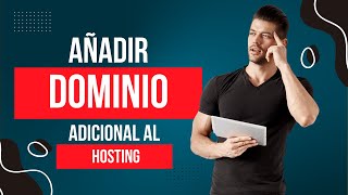 Cómo añadir un dominio adicional al hosting [upl. by Ivz]