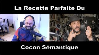 La Recette PARFAITE Du Cocon Sémantique [upl. by Ahsym]