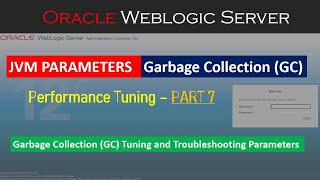 Weblogic Server Tuning Part  7  Garbage Collection and Related Parameters [upl. by Aggappe645]