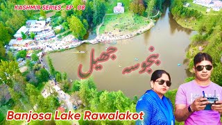 KASHMIR SERIES EP  08  BANJOSA LAKE AZADKASHMIR  Rawalakot Poonch District [upl. by Shurwood261]